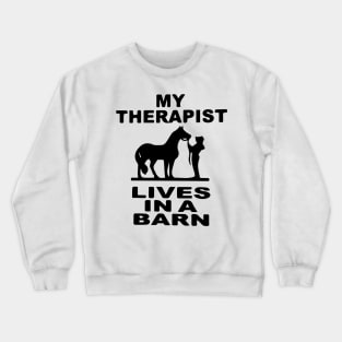 My Therapist Lives In A Barn -  Horse Crewneck Sweatshirt